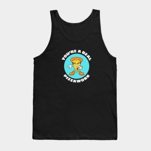 You’re A Real Pizzawork | Cute Pizza Pun Tank Top